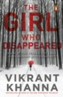 The Girl Who Disappeared : What if the person you love goes missing mysteriously? - Book