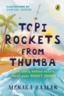 Topi Rockets from Thumba : The Story behind India's First Ever Rocket Launch (Meet Vikram Sarabhai, learn about rockets and travel back in time in this illustrated STEM book meant for ages 6 and up) - Book