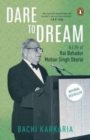 Dare to Dream : A Life of Rai Bahadur Mohan Singh Oberoi - Book