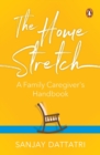 The Home Stretch : A Family Caregiver’s Handbook - Book