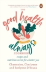Good Health Always : Recipes and Nutrition Secrets for a Better You - Book