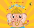 My Little Book of Ganesha : Illustrated board books on Hindu mythology, Indian gods & goddesses for kids age 3+; A Puffin Original. - Book