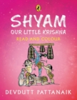 Shyam, Our Little Krishna : Read and Colour, all-in-one storybook, picture book, and colouring book for children by India's most-loved mythologist | Puffin Books - Book