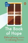 The Book of Hope : Extraordinary Stories of Ordinary Indians | Must Read Penguin Books | Foreword by Anand Mahindra - Book