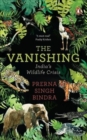 The Vanishing : Chronicling India’s Wildlife Crisis - Book