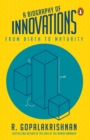 A Biography Of Innovations : From Birth To Maturity - Book