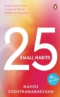 25 Small Habits : Simple Daily Habits to Improve Wealth, Health and Happiness - Book
