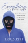 Everything to Live For : The Inspirational Story of Turia Pitt - Book