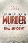 Unmaking a Murder : The Mysterious Death of Anna-Jane Cheney - eBook