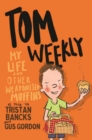 Tom Weekly 5 : My Life and Other Weaponised Muffins - Book