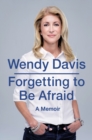 Forgetting To Be Afraid : A Memoir - Book