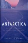 Antarctica : An Intimate Portrait of a Mysterious Continent - Book