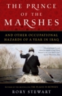 The Prince of the Marshes : And Other Occupational Hazards of a Year in Iraq - eBook