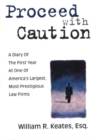 Proceed with Caution : A Diary of the First Year at One of America's Largest, Most Prestigious Law Firms - Book