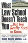 What Law School Doesn't Teach You...But You Really Need to Know! - Book