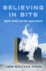 Believing in Bits : Digital Media and the Supernatural - eBook
