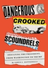 Dangerous Crooked Scoundrels : Insulting the President, from Washington to Trump - eBook