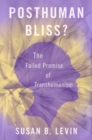 Posthuman Bliss? : The Failed Promise of Transhumanism - Book