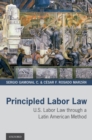 Principled Labor Law : U.S. Labor Law through a Latin American Method - eBook