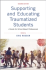Supporting and Educating Traumatized Students : A Guide for School-Based Professionals - eBook