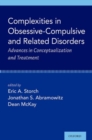 Complexities in Obsessive Compulsive and Related Disorders : Advances in Conceptualization and Treatment - Book