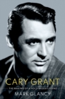 Cary Grant, the Making of a Hollywood Legend - eBook
