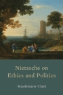 Nietzsche on Ethics and Politics - Book