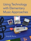 Using Technology with Elementary Music Approaches - Book