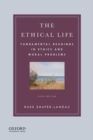 The Ethical Life : Fundamental Readings in Ethics and Moral Problems - Book