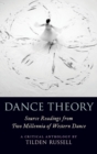 Dance Theory : Source Readings from Two Millennia of Western Dance - Book