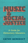 Music and Social Justice : A Guide for Elementary Educators - Book