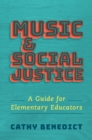 Music and Social Justice : A Guide for Elementary Educators - eBook