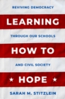 Learning How to Hope : Reviving Democracy through our Schools and Civil Society - eBook