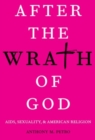 After the Wrath of God : AIDS, Sexuality, & American Religion - Book