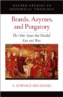 Beards, Azymes, and Purgatory : The Other Issues that Divided East and West - Book
