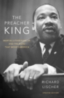 The Preacher King : Martin Luther King, Jr. and the Word that Moved America, updated edition - Book