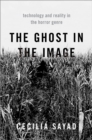 The Ghost in the Image : Technology and Reality in the Horror Genre - eBook