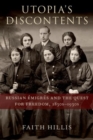 Utopia's Discontents : Russian Emigres and the Quest for Freedom, 1830s-1930s - Book