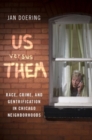 Us versus Them : Race, Crime, and Gentrification in Chicago Neighborhoods - Book