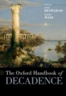 The Oxford Handbook of Decadence - Book