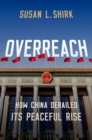 Overreach : How China Derailed Its Peaceful Rise - Book
