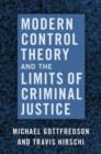 Modern Control Theory and the Limits of Criminal Justice - Book