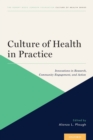 Culture of Health in Practice : Innovations in Research, Community Engagement, and Action - Book