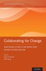 Collaborating for Change : Transforming Cultures to End Gender-Based Violence in Higher Education - eBook