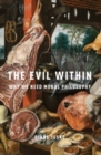The Evil Within : Why We Need Moral Philosophy - Book