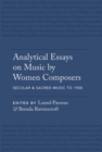 Analytical Essays on Music by Women Composers: Secular & Sacred Music to 1900 : Secular & Sacred Music to 1900 - Book