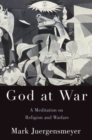 God at War : A Meditation on Religion and Warfare - Book