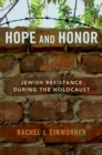 Hope and Honor : Jewish Resistance during the Holocaust - eBook