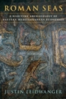 Roman Seas : A Maritime Archaeology of Eastern Mediterranean Economies - Book