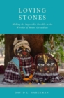 Loving Stones : Making the Impossible Possible in the Worship of Mount Govardhan - Book